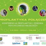 Konferencja z profilaktyki i zdrowia psychicznego młodzieży „Profilaktyka Połączeń”