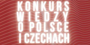 Plakat informacyjny: "Konkurs Wiedzy o Polsce i Czechach"